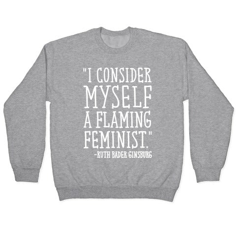 I Consider Myself A Flaming Feminist RBG Quote White Print Crewneck Sweatshirt
